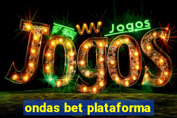 ondas bet plataforma